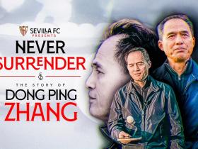 永不言弃——西甲塞维利亚纪录片揭秘张东平传奇故事
