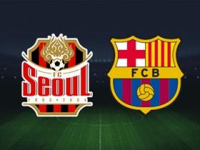 International Friendly: Barcelona vs Seoul, Starting Line-ups Revealed