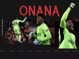 曼联门将奥纳纳当选3月最佳球员