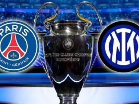 欧冠决赛前瞻：巴黎圣日耳曼对阵国际米兰